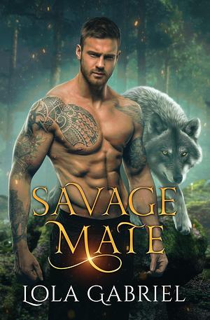 Savage Mate by Lola Gabriel, Lola Gabriel