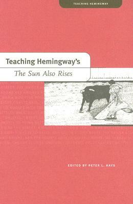 Teaching Hemingway's the Sun Also Rises by 