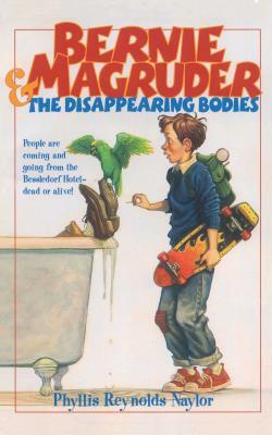 Bernie Magruder & The Disappearing Bodies by Phyllis Reynolds Naylor