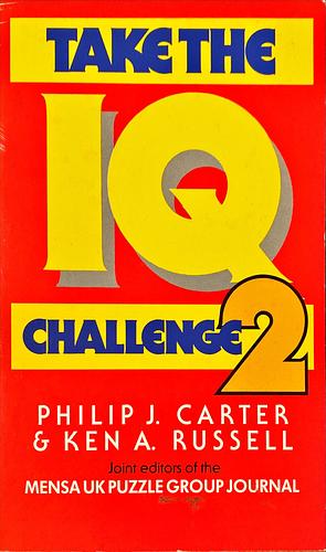 Take the IQ Challenge 2 by Kenneth A. Russell, Philip J. Carter