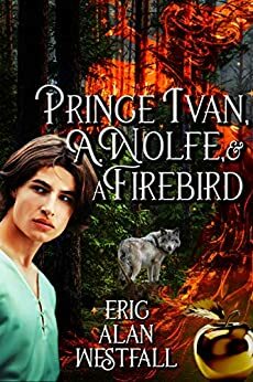 Prince Ivan, A. Wolfe & A Firebird by Eric Alan Westfall