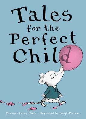Tales for the Perfect Child by Florence Parry Heide