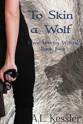 To Skin a Wolf by A. L. Kessler