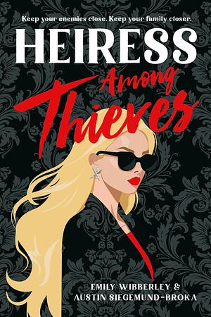 Heiress Among Thieves by Austin Siegemund-Broka, Emily Wibberley