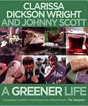 A Greener Life by Johnny Scott, Clarissa Dickson Wright