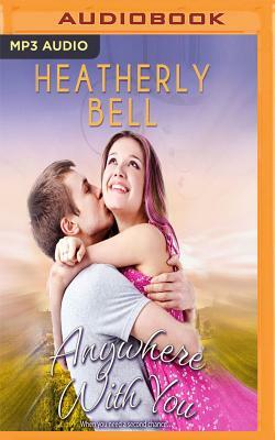 Anywhere with You by Heatherly Bell