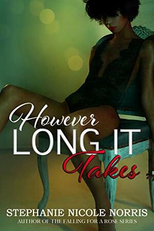 However Long It Takes by Stephanie Nicole Norris