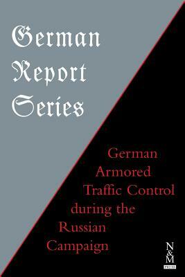 German Report Series: German Armored Traffic Control During the Russian Campaign by 