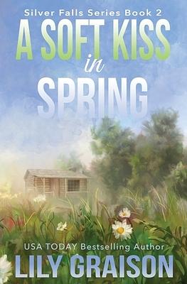 A Soft Kiss in Spring by Lily Graison