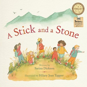 A Stick and a Stone by Sarina Dickson, Hilary Jean Tapper