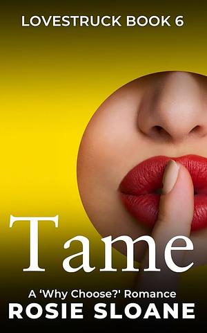 Tame: A 'Why Choose?' MFMM Romance by Rosie Sloane