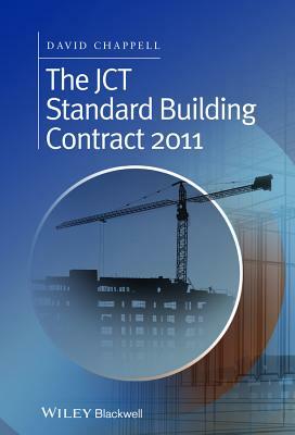 The Jct Standard Building Contract 2011: An Explanation and Guide for Busy Practitioners and Students by David Chappell