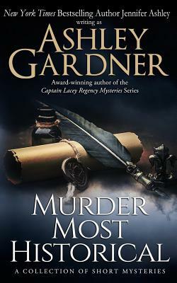 Murder Most Historical: A Collection of Short Mysteries by Jennifer Ashley, Ashley Gardner