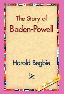 The Story of Baden-Powell by Harold Begbie