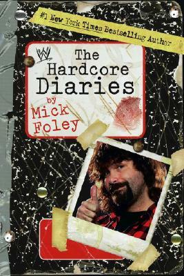 The Hardcore Diaries by Mick Foley