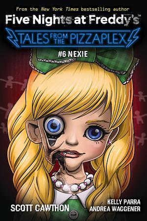 Nexie: An AFK Book by Andrea Waggener, Kelly Parra, Scott Cawthon, Scott Cawthon