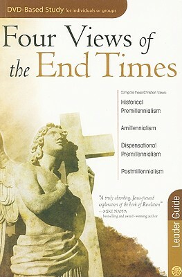 Four Views of the End Times by Timothy Paul Jones