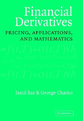 Financial Derivatives: Pricing, Applications, and Mathematics by George Chacko, Jamil Baz
