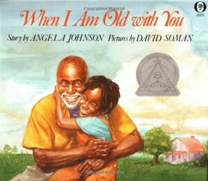 When I Am Old With You by David Soman, Angela Johnson
