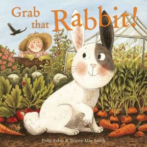 Grab That Rabbit! by Polly Faber