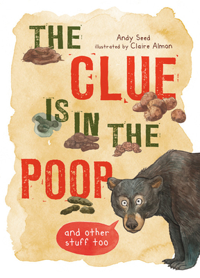 The Clue Is in the Poop: And Other Things Too by Andy Seed