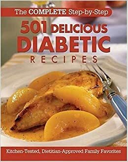 501 Delicious Diabetic Recipes: Kitchen-Tested, Dietitian-Approved Family Favorites by Anne C. Cain