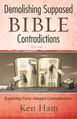 Demolishing Supposed Bible Contradictions Volume 1 by Ken Ham