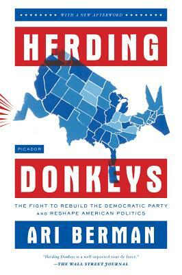 Herding Donkeys: The Fight to Rebuild the Democratic Party and Reshape American Politics by Ari Berman