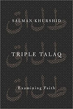 Triple Talaq: Examining Faith by Salman Khurshid