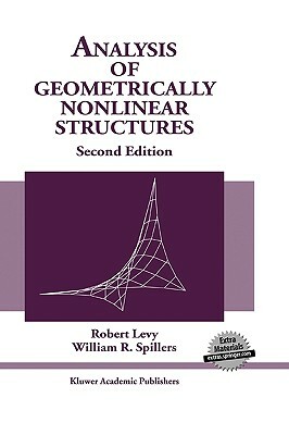 Analysis of Geometrically Nonlinear Structures by William R. Spillers, Robert Levy
