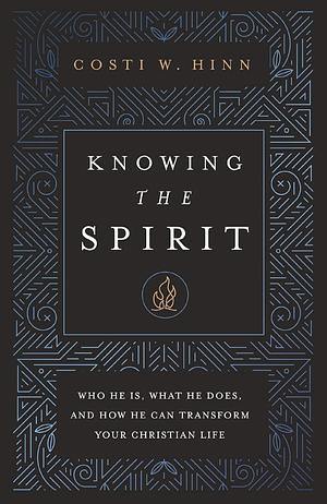 Knowing the Spirit  by Costi W Hinn