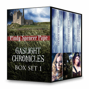 Gaslight Chronicles Box Set 1: An Anthology by Cindy Spencer Pape