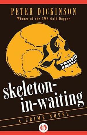 Skeleton-in-Waiting: A Crime Novel by Peter Dickinson