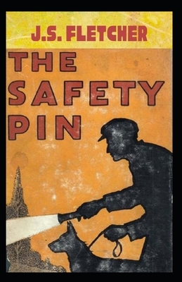 The Safety Pin-Original Edition(Annotated) by J. S. Fletcher