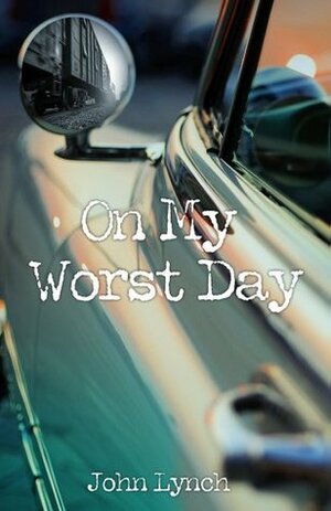 On My Worst Day by John Lynch
