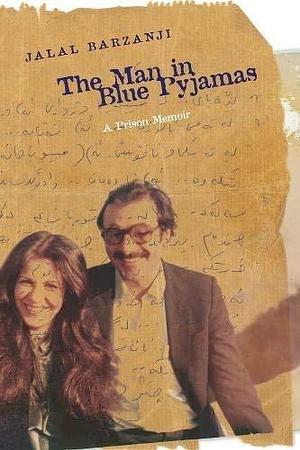 The Man in Blue Pyjamas: A Prison Memoir by Jalal Barzanji by Jalal Barzanji, Jalal Barzanji