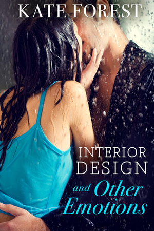 Interior Design and Other Emotions by Kate Forest