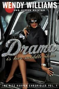 Drama Is Her Middle Name: The Ritz Harper Chronicles Vol. 1 by Karen Hunter, Wendy Williams