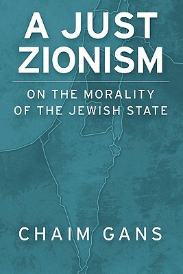 A Just Zionism: On the Morality of the Jewish State by Chaim Gans