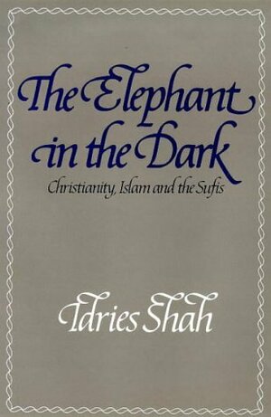 The Elephant in the Dark by Idries Shah