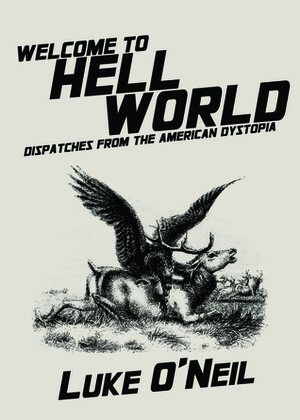 Welcome to Hell World by Luke O'Neil