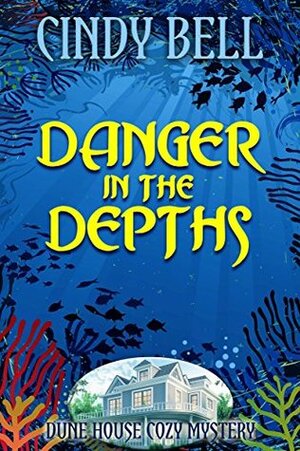 Danger in the Depths by Cindy Bell