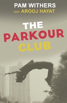 The Parkour Club by Arooj Hayat, Pam Withers