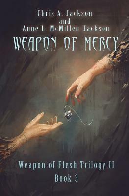 Weapon of Mercy by Chris A. Jackson, Anne L. McMillen-Jackson