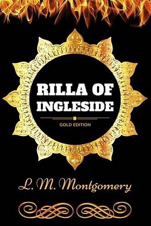 Rilla of Ingleside: By Lucy Maud Montgomery - Illustrated by L.M. Montgomery