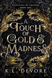 A Touch Of Gold And Madness by K.L. DeVore