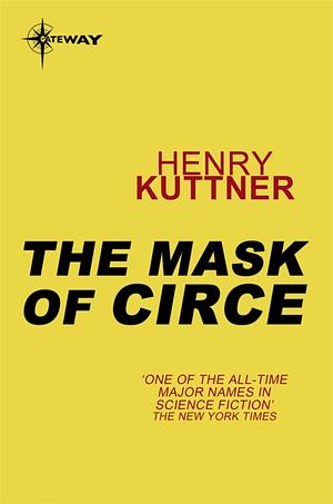 The Mask of Circe by Henry Kuttner, C.L. Moore