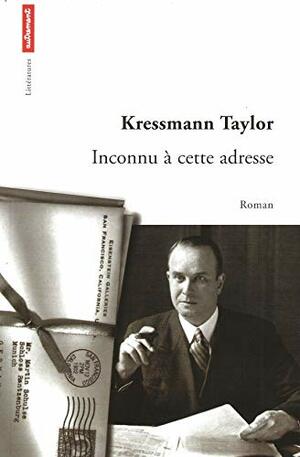 Inconnu à cette adresse by Kathrine Kressmann Taylor