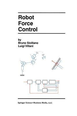 Robot Force Control by Luigi Villani, Bruno Siciliano