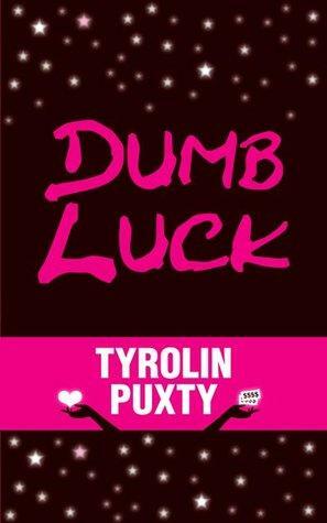 Dumb Luck by Tyrolin Puxty